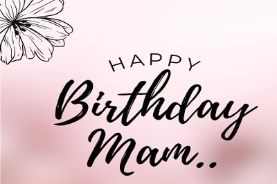 Mam Birthday Wishes